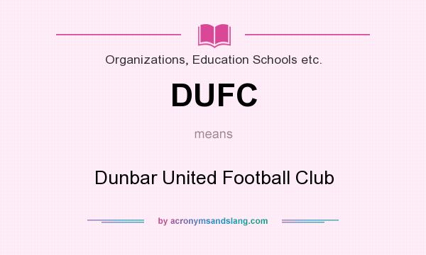 What does DUFC mean? It stands for Dunbar United Football Club