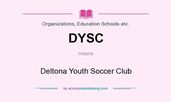 What does DYSC mean? It stands for Deltona Youth Soccer Club