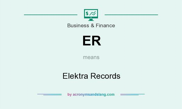 What does ER mean? It stands for Elektra Records