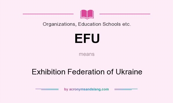 What does EFU mean? It stands for Exhibition Federation of Ukraine