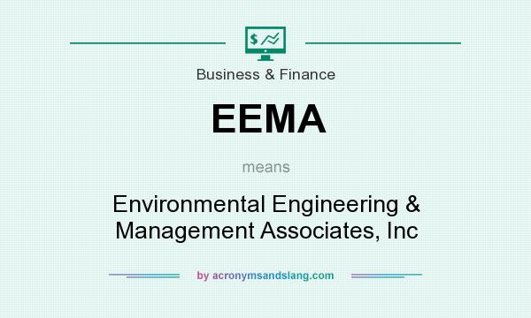 What does EEMA mean? It stands for Environmental Engineering & Management Associates, Inc