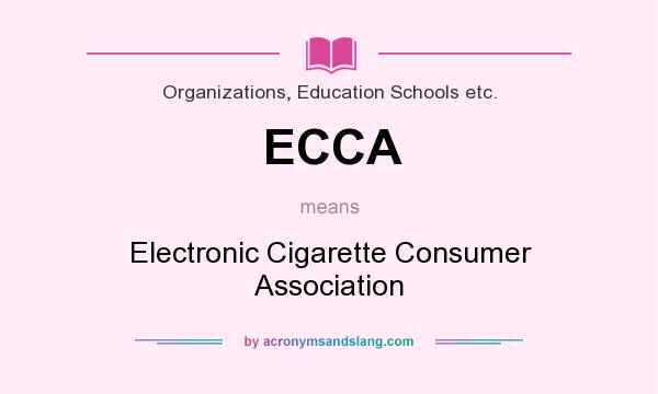 What does ECCA mean? It stands for Electronic Cigarette Consumer Association