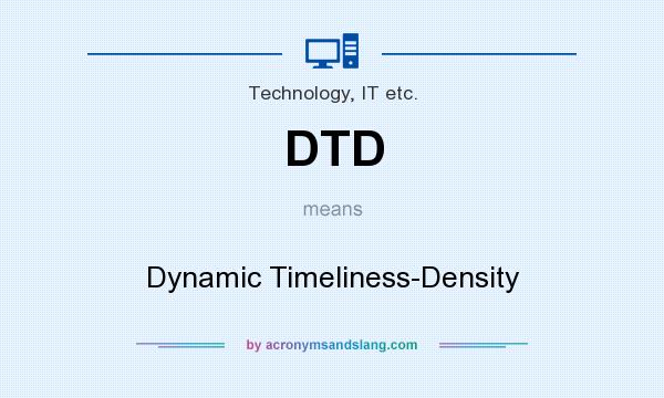What does DTD mean? It stands for Dynamic Timeliness-Density