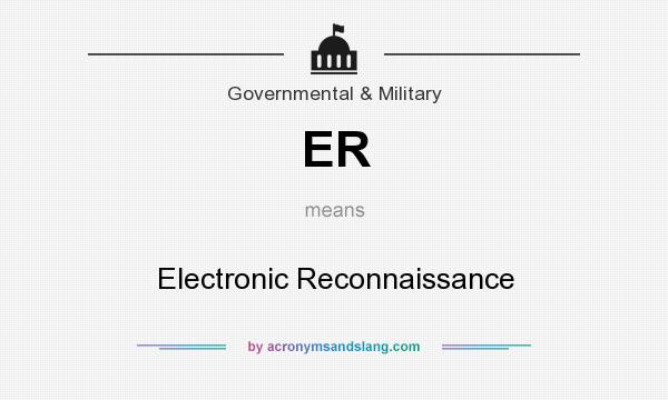 What does ER mean? It stands for Electronic Reconnaissance