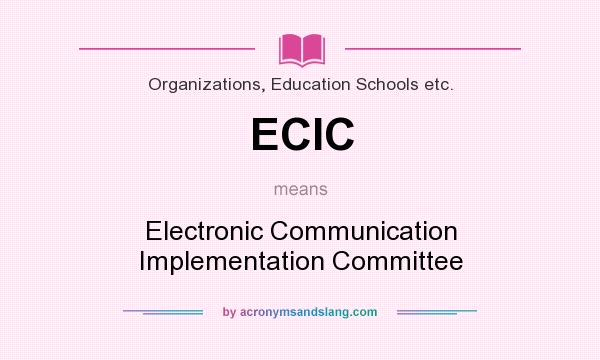 What does ECIC mean? It stands for Electronic Communication Implementation Committee