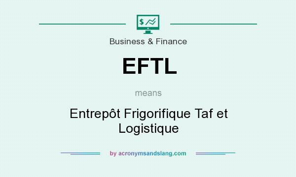 What does EFTL mean? It stands for Entrepôt Frigorifique Taf et Logistique