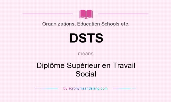 What does DSTS mean? It stands for Diplôme Supérieur en Travail Social
