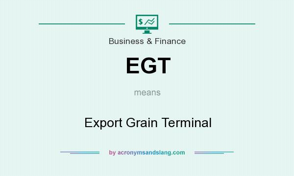 What does EGT mean? It stands for Export Grain Terminal