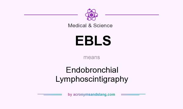 What does EBLS mean? It stands for Endobronchial Lymphoscintigraphy