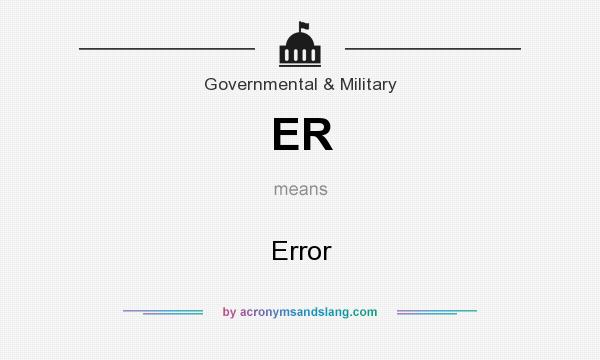 What does ER mean? It stands for Error