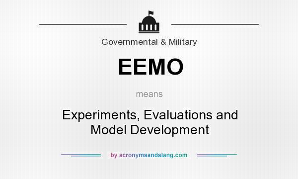 What does EEMO mean? It stands for Experiments, Evaluations and Model Development