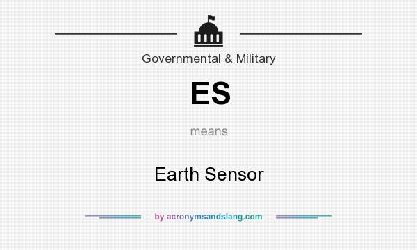 What does ES mean? It stands for Earth Sensor