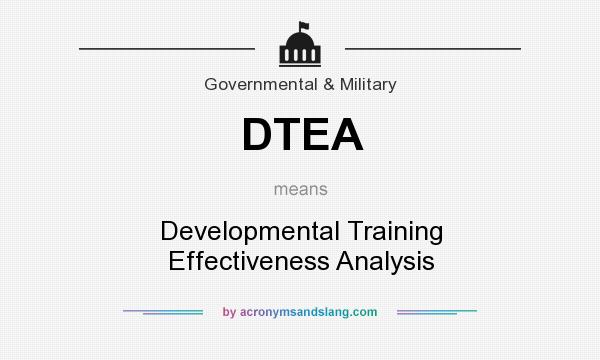 What does DTEA mean? It stands for Developmental Training Effectiveness Analysis