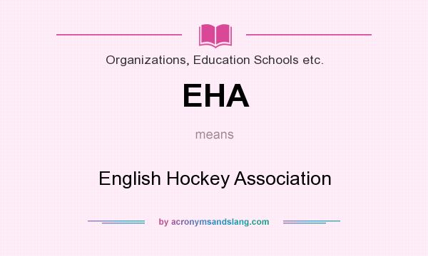 What does EHA mean? It stands for English Hockey Association