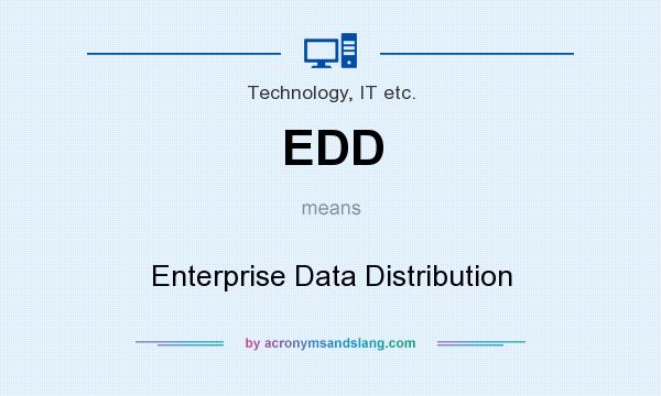 What does EDD mean? It stands for Enterprise Data Distribution