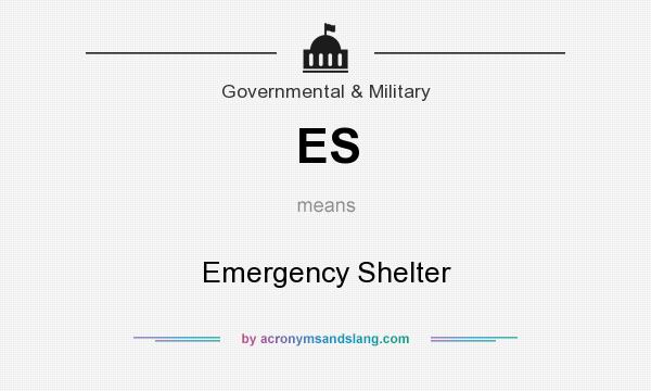 What does ES mean? It stands for Emergency Shelter
