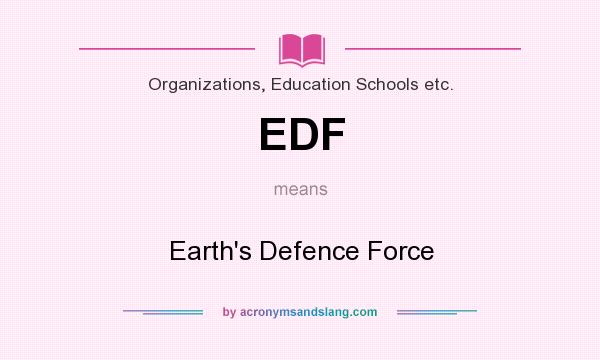What does EDF mean? It stands for Earth`s Defence Force