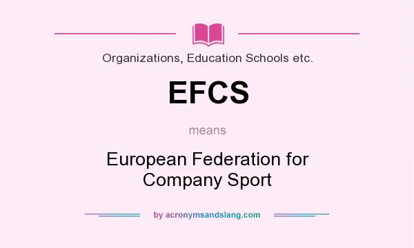 What does EFCS mean? It stands for European Federation for Company Sport