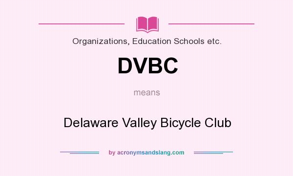 What does DVBC mean? It stands for Delaware Valley Bicycle Club