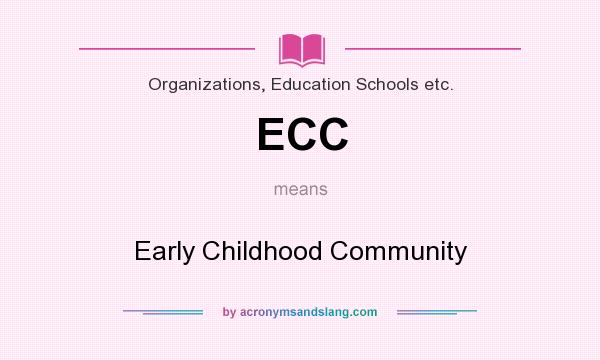What does ECC mean? It stands for Early Childhood Community