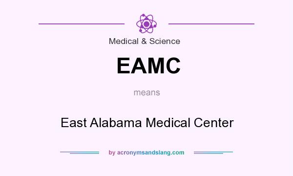 What does EAMC mean? It stands for East Alabama Medical Center