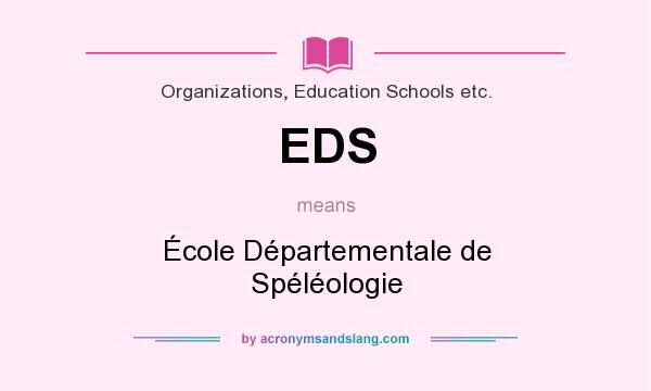 What does EDS mean? It stands for École Départementale de Spéléologie