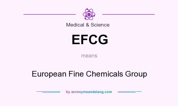 What does EFCG mean? It stands for European Fine Chemicals Group