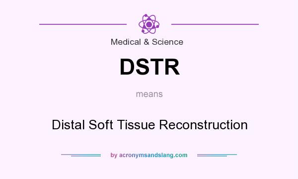 What does DSTR mean? It stands for Distal Soft Tissue Reconstruction
