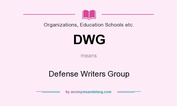 What does DWG mean? It stands for Defense Writers Group