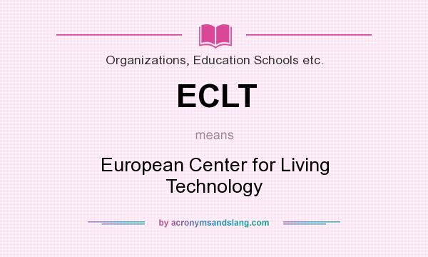 What does ECLT mean? It stands for European Center for Living Technology