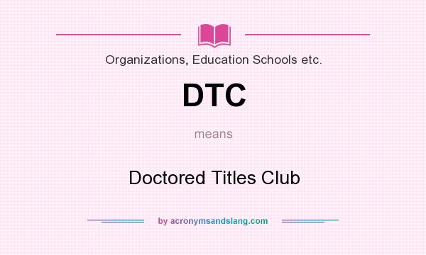 What does DTC mean? It stands for Doctored Titles Club