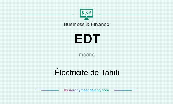 What does EDT mean? It stands for Électricité de Tahiti