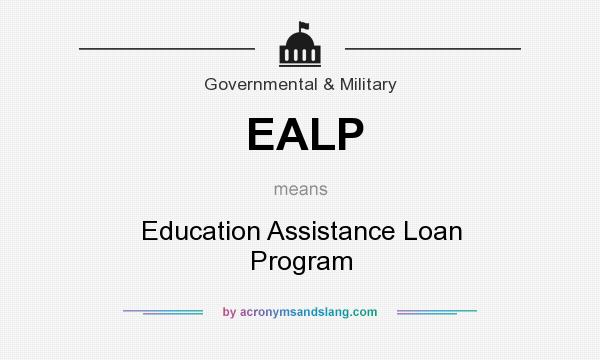 What does EALP mean? It stands for Education Assistance Loan Program