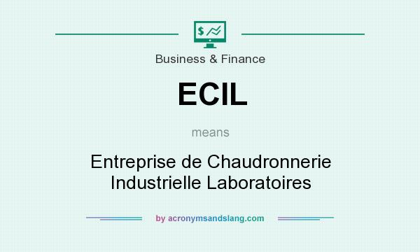What does ECIL mean? It stands for Entreprise de Chaudronnerie Industrielle Laboratoires