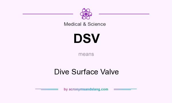 What does DSV mean? It stands for Dive Surface Valve