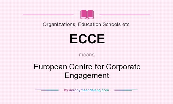 What does ECCE mean? It stands for European Centre for Corporate Engagement