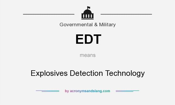 What does EDT mean? It stands for Explosives Detection Technology