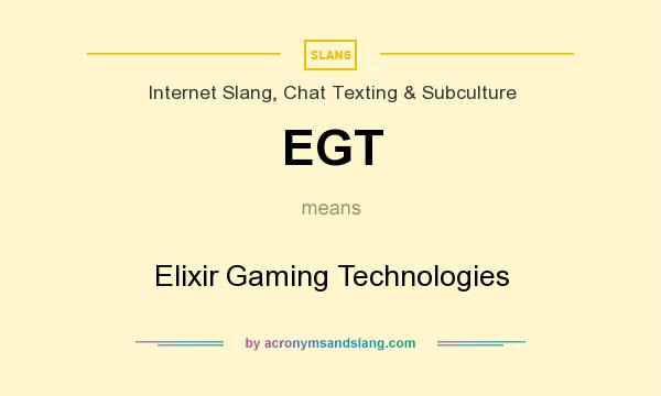 What does EGT mean? It stands for Elixir Gaming Technologies