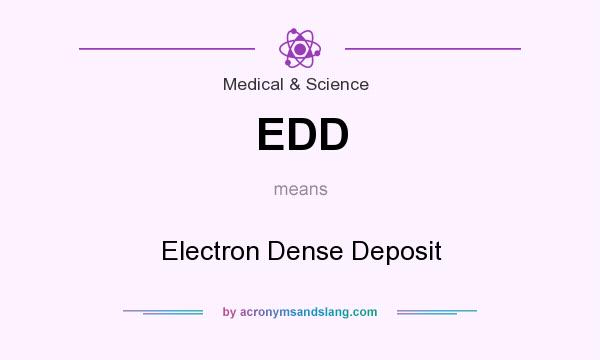 What does EDD mean? It stands for Electron Dense Deposit
