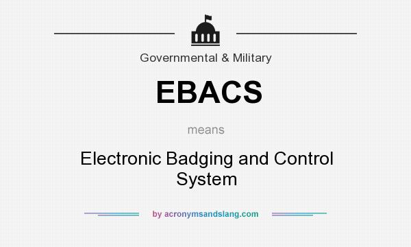 What does EBACS mean? It stands for Electronic Badging and Control System
