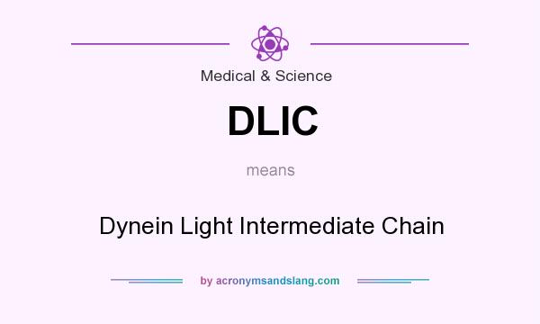 What does DLIC mean? It stands for Dynein Light Intermediate Chain