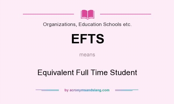 What does EFTS mean? It stands for Equivalent Full Time Student