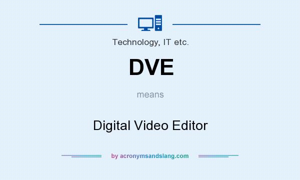 What does DVE mean? It stands for Digital Video Editor
