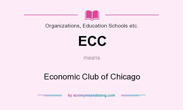 What does ECC mean? It stands for Economic Club of Chicago