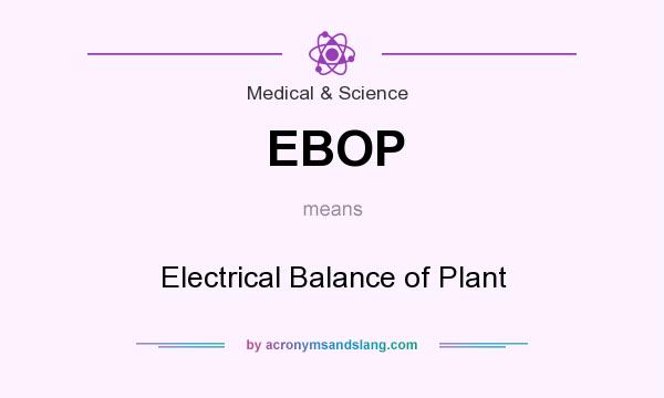 What does EBOP mean? It stands for Electrical Balance of Plant