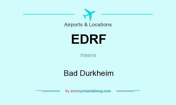 What does EDRF mean? It stands for Bad Durkheim