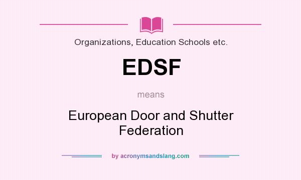 What does EDSF mean? It stands for European Door and Shutter Federation