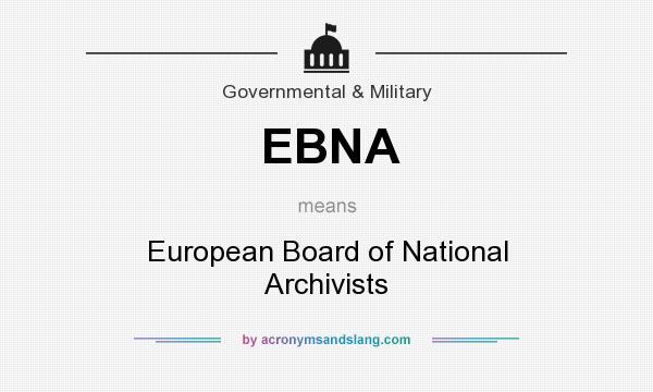 What does EBNA mean? It stands for European Board of National Archivists