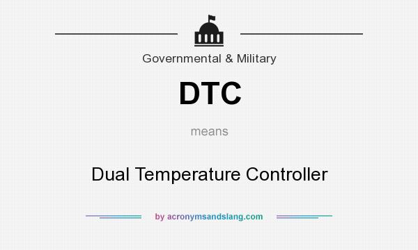 What does DTC mean? It stands for Dual Temperature Controller