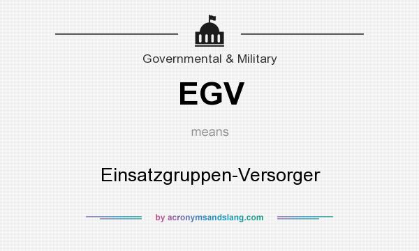 What does EGV mean? It stands for Einsatzgruppen-Versorger